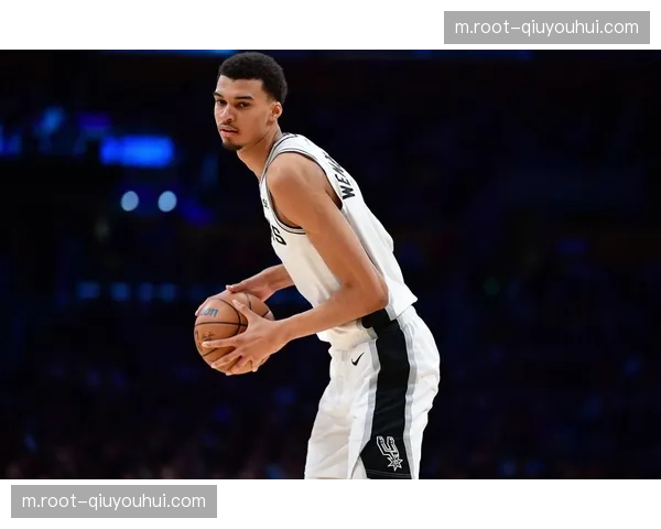 文班亚马防守重力重塑马刺，前场篮板率高达40%